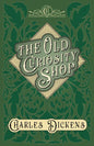 The Old Curiosity Shop: With Appreciations and Criticisms By G. K. Chesterton - Hardcover
