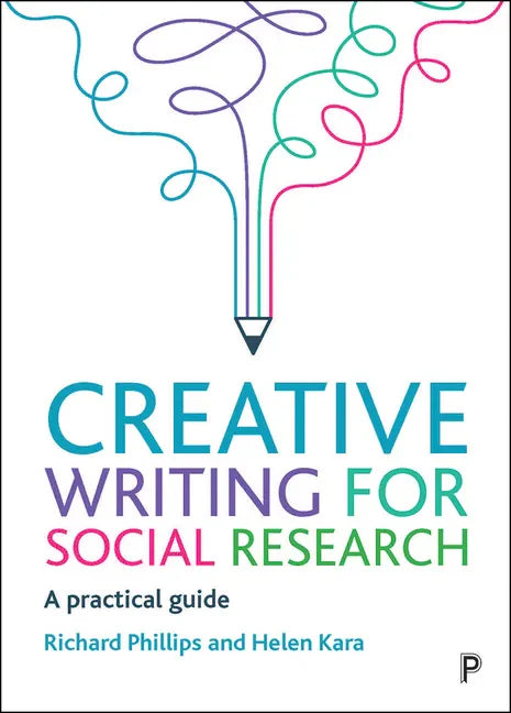 Creative Writing for Social Research: A Practical Guide - Paperback