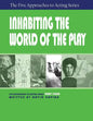 Inhabiting the World of the Play, Part Four of the Five Approaches to Acting Series - Paperback