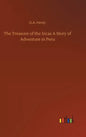 The Treasure of the Incas A Story of Adventure in Peru - Hardcover