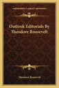 Outlook Editorials by Theodore Roosevelt - Paperback