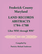 Frederick County, Maryland Land Records Abstracts, 1784-1788, Liber WR5 Through WR7 - Paperback