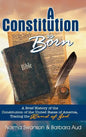 A Constitution is Born: A Brief History of the Constitution of the United States of America, Tracing the Hand of God - Hardcover