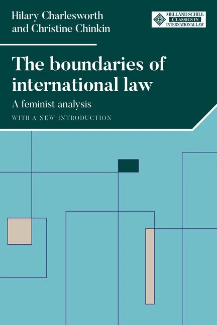 The Boundaries of International Law: A Feminist Analysis, with a New Introduction - Paperback