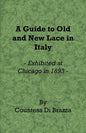 A Guide to Old and New Lace in Italy - Exhibited at Chicago in 1893 - Paperback