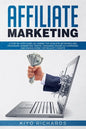 Affiliate Marketing: A Step-by-Step Guide on Joining Top Affiliate Networks and programs, Generating Traffic, Managing Online Ad Campaigns - Paperback