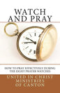 Watch and Pray: How to Pray Effectively During the Eight Prayer Watches - Paperback