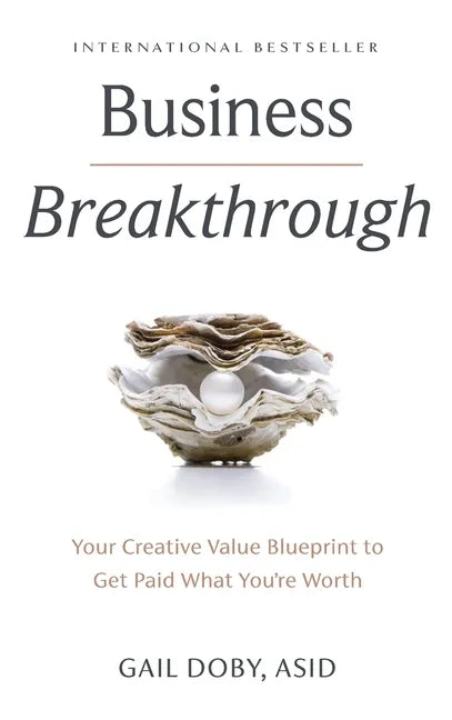 Business Breakthrough: Your Creative Value Blueprint to Get Paid What You're Worth - Hardcover