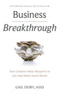 Business Breakthrough: Your Creative Value Blueprint to Get Paid What You're Worth - Hardcover