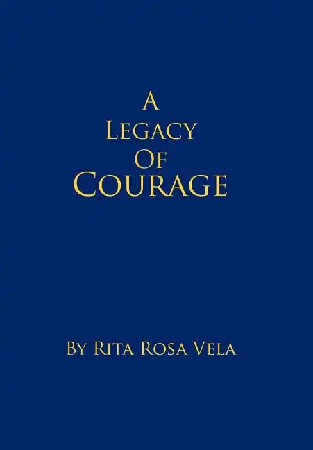 A Legacy of Courage - Hardcover