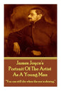James Joyce's The Portrait Of The Artist As A Young Man: "You can still die when the sun is shining." - Paperback