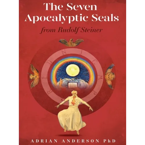 The Seven Apocalyptic Seals: From Rudolf Steiner - Hardcover