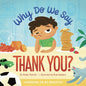 Why Do We Say Thank You?: Learning to Be Grateful - Hardcover