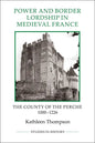 Power and Border Lordship in Medieval France: The County of the Perche, 1000-1226 - Paperback