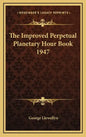 The Improved Perpetual Planetary Hour Book 1947 - Hardcover