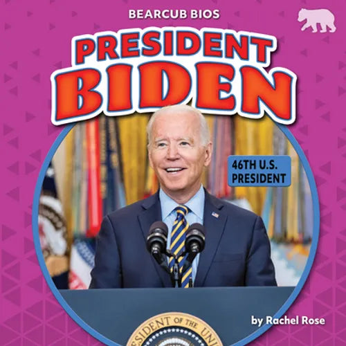 President Biden: 46th U.S. President - Library Binding