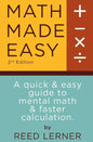 Math Made Easy: A quick and easy guide to mental math and faster calculation - Paperback