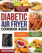 Diabetic Air Fryer Cookbook #2020: 80+ Affordable, Easy and Healthy Recipes for Your Air Fryer How to Prevent, Control and Live Well with Diabetes 30- - Paperback