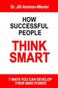 How Successful People Think Smart: 7 Ways You Can Develop Their Mind Powwer - Paperback