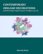 Contemporary Origami Decorations: Beautiful Modular Origami Projects to Enlighten your Life - Paperback