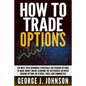 How To Trade Options: The Most Used Beginners Strategies for Trading Options to Make Money Online Learning The Differences between Trading O - Paperback