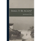 Shall It Be Again? - Paperback
