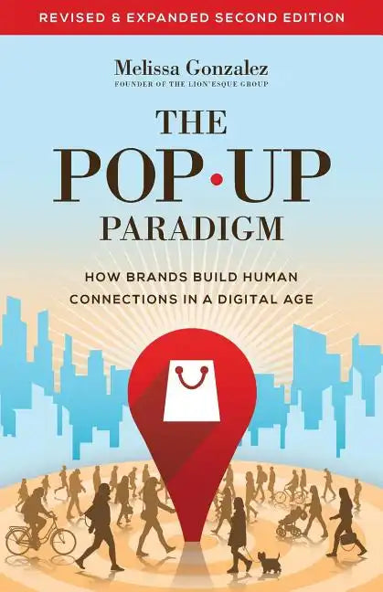 The Pop Up Paradigm: How Brands Build Human Connections in a Digital Age - Paperback
