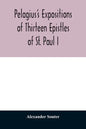 Pelagius's expositions of thirteen epistles of St. Paul I - Paperback
