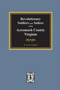 Revolutionary Soldiers and Sailors from Accomack County, Virginia - Paperback