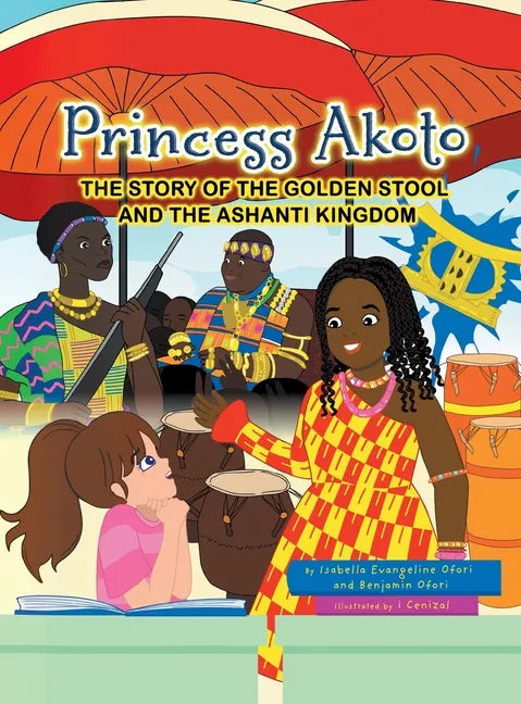 Princess Akoto: The Story of the Golden Stool and the Ashanti Kingdom - Hardcover