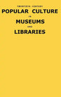 Twentieth-Century Popular Culture in Museums and Libraries - Hardcover