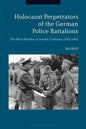 Holocaust Perpetrators of the German Police Battalions The Mass Murder of Jewish Civilians, 1940-1942 - Paperback