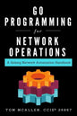 Go Programming for Network Operations: A Golang Network Automation Handbook - Paperback