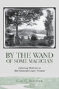 By the Wand of Some Magician: Embracing Modernity in Mid-Nineteenth Century Vermont - Paperback