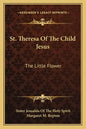St. Theresa of the Child Jesus: The Little Flower - Paperback