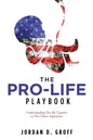 The Pro-Life Playbook: Understanding Pro-life Counters to Pro-Choice Arguments - Paperback