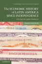 The Economic History of Latin America Since Independence - Paperback