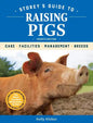 Storey's Guide to Raising Pigs, 4th Edition: Care, Facilities, Management, Breeds - Hardcover