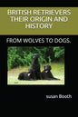 Retrievers Their Origin and History: From Wolves to Dogs. - Paperback