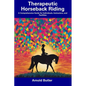 Therapeutic Horseback Riding: A Comprehensive Guide for Individuals, Instructors, and Facilities - Paperback