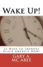 Wake Up!: 42 Ways to Improve Black America Now! - Paperback