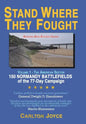 Stand Where They Fought: 150 Battlefields of the 77-Day Normandy Campaign - Hardcover