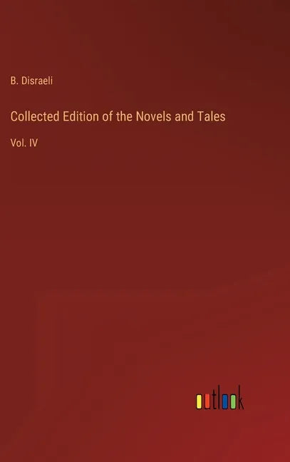 Collected Edition of the Novels and Tales: Vol. IV - Hardcover
