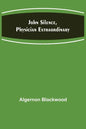 John Silence, Physician Extraordinary - Paperback