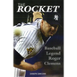 The Rocket: Baseball Legend Roger Clemens - Hardcover