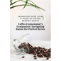 Coffee Connoisseur's Companion: Navigating Ratios for Perfect Brews: Perfecting Your Pour: A Guide to Coffee Brewing Ratios - Paperback