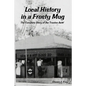Local History in a Frosty Mug: The Complete Story of the Trenton A&W - Paperback