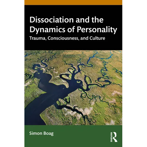Dissociation and the Dynamics of Personality: Trauma, Consciousness, and Culture - Paperback
