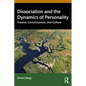 Dissociation and the Dynamics of Personality: Trauma, Consciousness, and Culture - Paperback