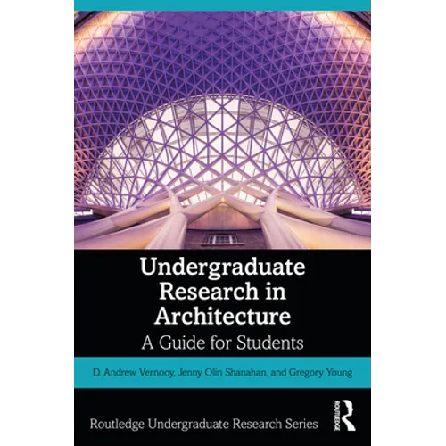Undergraduate Research in Architecture: A Guide for Students - Paperback